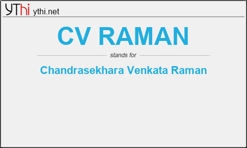 What does CV RAMAN mean? What is the full form of CV RAMAN?